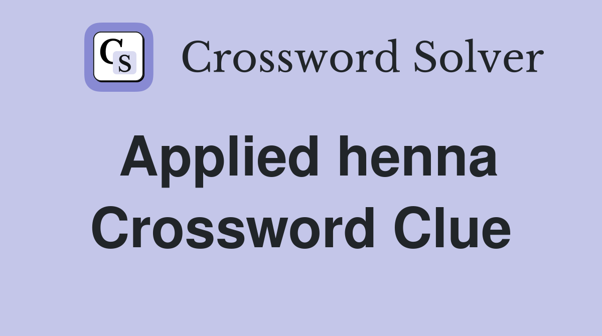 Applied henna Crossword Clue Answers Crossword Solver